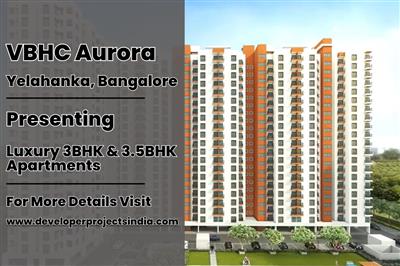 VBHC Aurora -Exquisite 3BHK & 3.5BHK Luxury Apartments in the Heart of Yelahanka