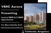 VBHC Aurora - Luxury 3 BHK & 3.5 BHK Apartments in Yelahanka, Bangalore