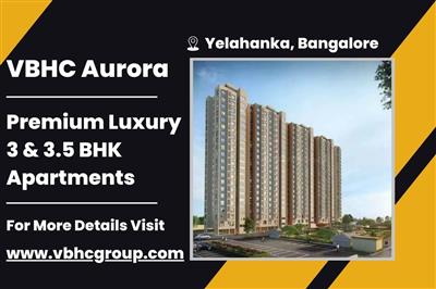 VBHC Aurora Premium 3 BHK & 3.5 BHK Apartments for Luxurious Living in Bangalore