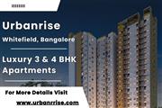 Urbanrise Whitefield - Premium 3 & 4 BHK Apartments with Luxury Redefined