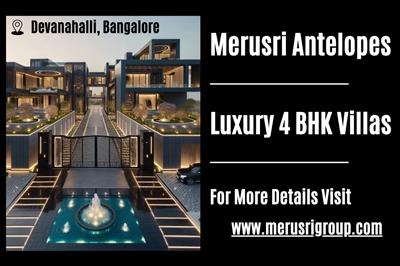 Merusri Antelopes - Luxury 4 BHK Villas in Devanahalli, North Bangalore