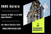 VBHC Aurora - Luxury 3 BHK & 3.5 BHK Apartments, Elevated Living in Yelahanka