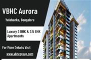 VBHC Aurora - Your Gateway to Luxurious 3 & 3.5 BHK Apartments in Yelahanka