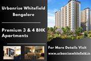 Urbanrise Whitefield - Luxury 3 & 4 BHK Apartments for a Premium Lifestyle