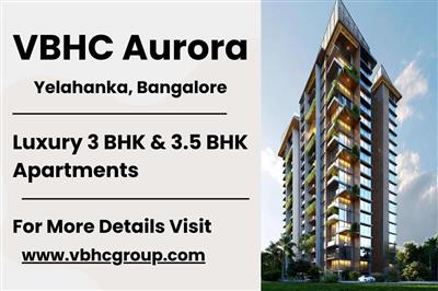 VBHC Aurora, Yelahanka – Luxury Apartments with Modern Comfort and Scenic Views