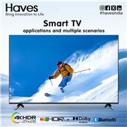 Haves Smart TV brings a universe of applications and stunning scenes right