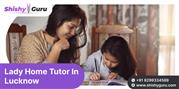 Lady Home Tutor In Lucknow – Focused Learning for Better Results