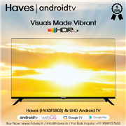 Experience the Haves [HV43FSB03] 4k UHD Android TV with breathtaking clarity.