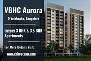 VBHC Aurora, Luxurious 3 & 3.5 BHK Apartments in Yelahanka, Bangalore