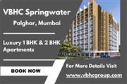 VBHC Springwater - Luxury 1 BHK & 2 BHK Apartments in Palghar, Mumbai