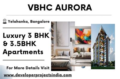 VBHC Aurora - Luxurious Apartments in the Peaceful Enclave of Yelahanka